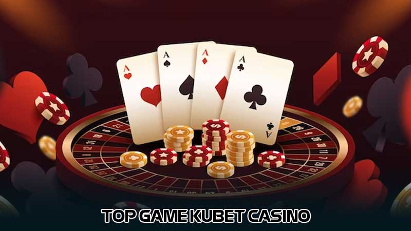 Top game Kubet Casino