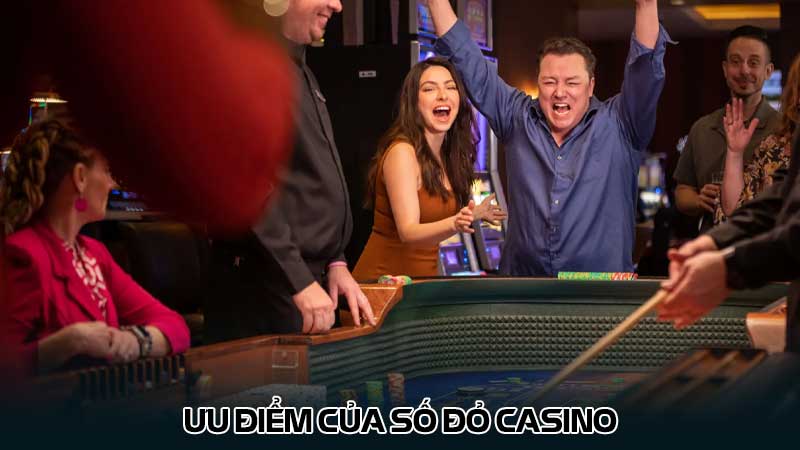 Ưu điểm của Số đỏ casino